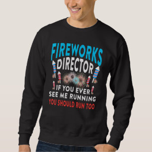 Fireworks Director You See Me Running Patriotic Fu Sweatshirt
