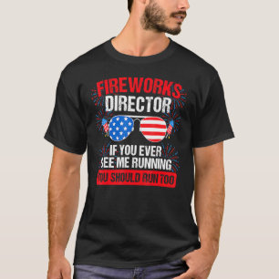 Fireworks Director you see me running Patriotic T-Shirt