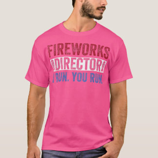 Fireworks DirectorFunny 4th of July Red White & Bl T-Shirt