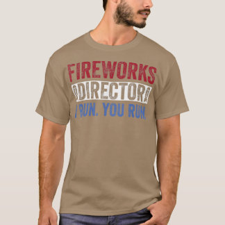 Fireworks DirectorFunny 4th of July Red White & Bl T-Shirt