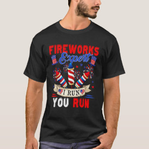 Fireworks Expert I Run You Run 4th Of July Firewor T-Shirt