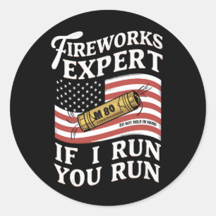 Fireworks Expert If I Run You Run 4th Of July Classic Round Sticker