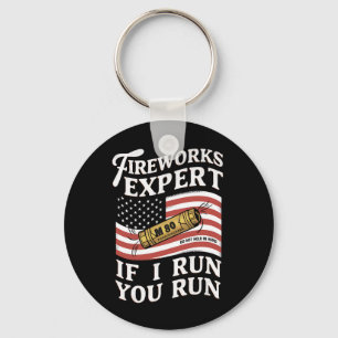 Fireworks Expert If I Run You Run 4th Of July  Key Ring