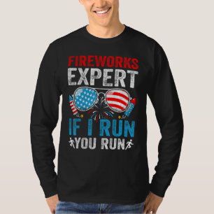 Fireworks Expert If I Run You Run 4Th Of July Sung T-Shirt
