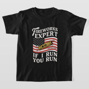 Fireworks Expert If I Run You Run 4th Of July  T-Shirt