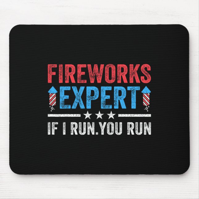 Fireworks Expert If I Run You Run Funny 4th Of Jul Mouse Pad (Front)