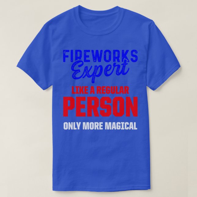 Fireworks Expert Technician July 4th      (3)  T-Shirt (Design Front)