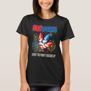 Fireworks Expert The Pointy End Goes Up American 4 T-Shirt