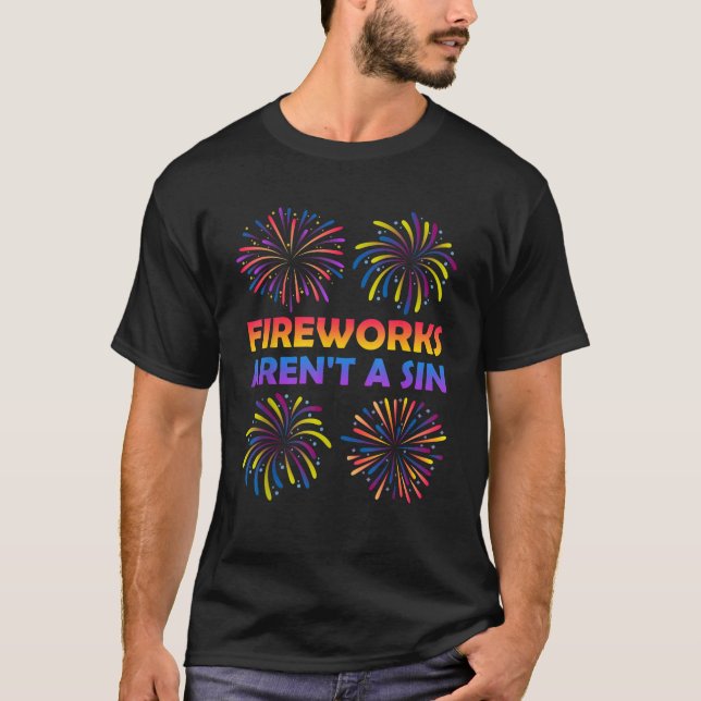 Fireworks FIREWORKS AREN T A SIN Funny Firecracker T-Shirt (Front)