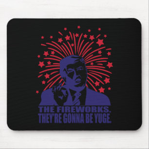 Fireworks Gonna Be Yuge Funny Trump 4th Of July  Mouse Pad