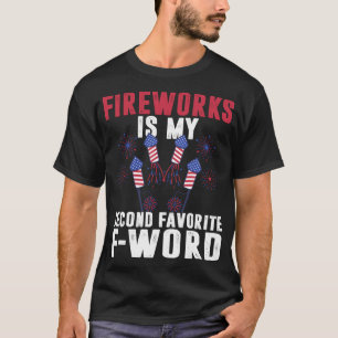 Fireworks Is My Second Favourite F-word 4th Of Jul T-Shirt