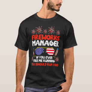Fireworks Manager Run  Fourth Of July 4th Men Wome T-Shirt
