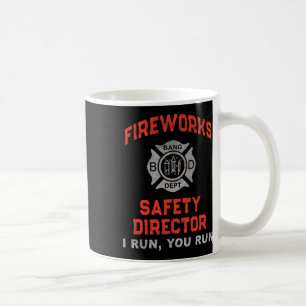 Fireworks Safety Director I Run You Just Here For Coffee Mug