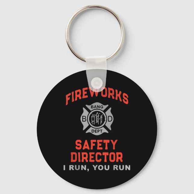 Fireworks Safety Director I Run You Run Funny 4th  Key Ring (Front)