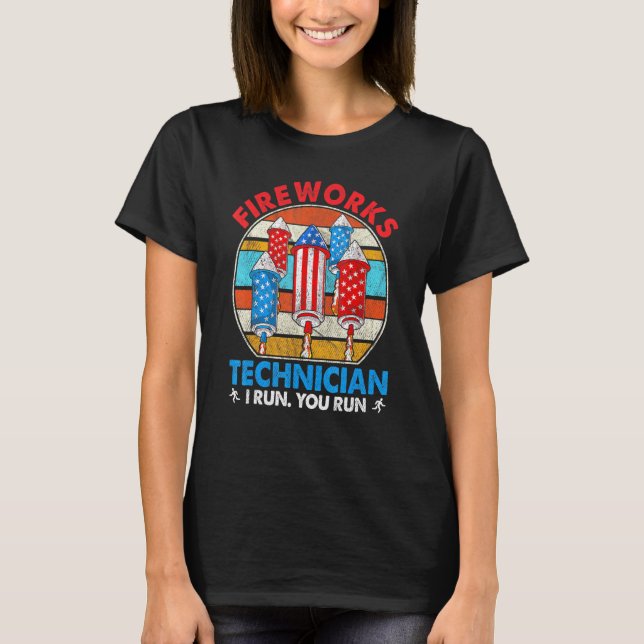 Fireworks Technician I Run You Run Usa 4th Of July T-Shirt (Front)