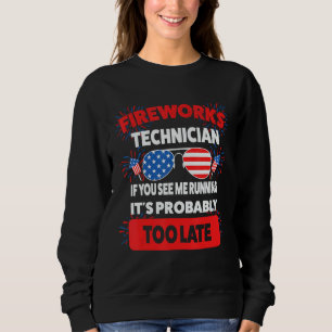 fireworks technician if you see running fireworks  sweatshirt