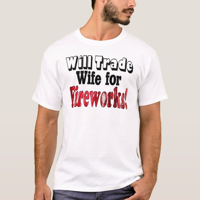 Fireworks Wife Trade T-Shirt (Front)