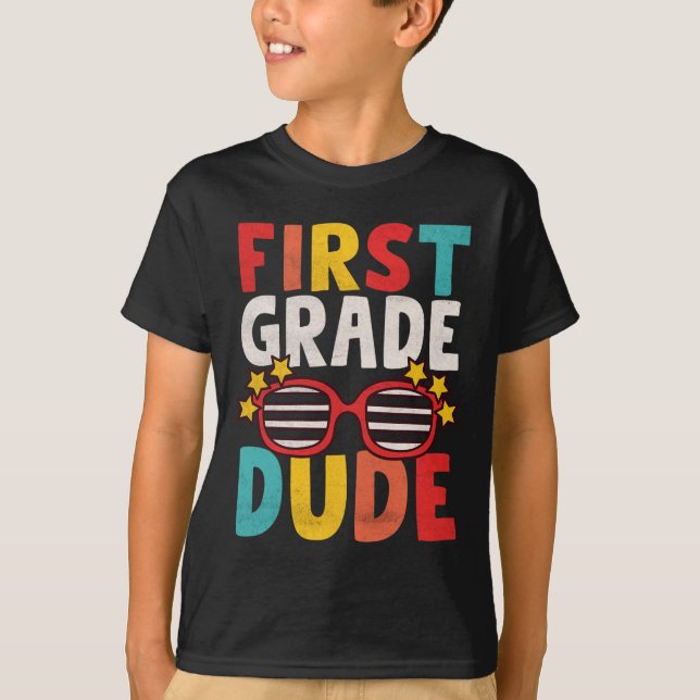 First 1st Grade Dude First Day Of School Student K T-Shirt (Front)