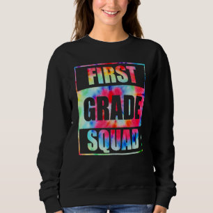 First 1st Grade Squad Tie Dye Back To School Teach Sweatshirt