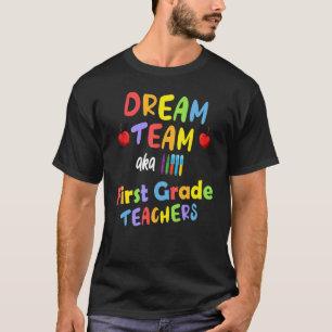 First 1st Grade Teacher Dream Team Back School Ye T-Shirt