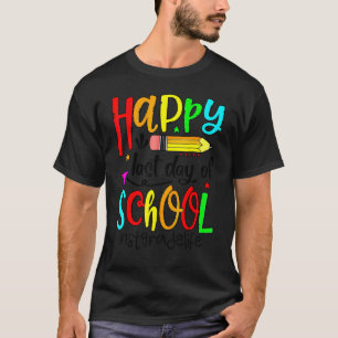 First 1st Grade Teacher Student Happy Last Day Of T-Shirt