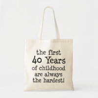 First 40 Years Of Childhood Always Hardest