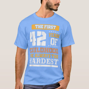 First 42 Years of Childhood T-Shirt