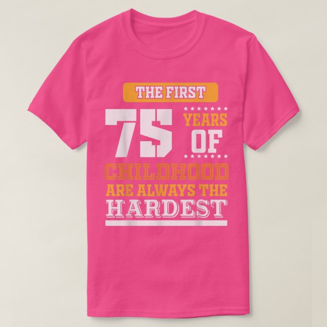 First 75 Years of Childhood  T-Shirt (Design Front)