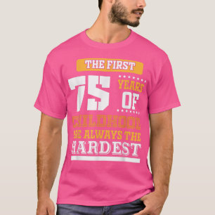 First 75 Years of Childhood  T-Shirt