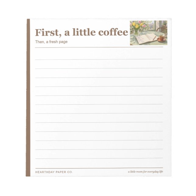 First a Little Coffee Lined Desk Notepad (Front)