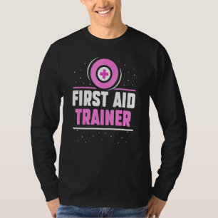 First Aid Trainer Coach Course Care Emergency T-Shirt