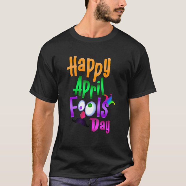 First April Fools 2022 Joke Pranks Outfit 1 T-Shirt (Front)