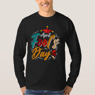First April Fools 2022 Joke Pranks Outfit T-Shirt