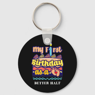 First Birthday As A Better Half Sayings Husband Key Ring