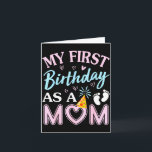 First birthday as a mom happy mothers day mommy card<br><div class="desc">My first birthday as a mom happy mothers day mommy mama wife</div>