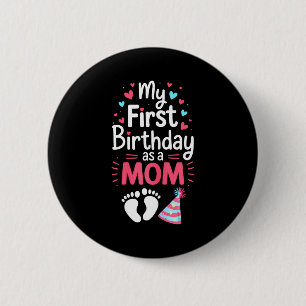 First birthday as a mom shirt women mommy 1st 6 cm round badge