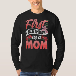 First Birthday As A Mum Mother Mummy Party Mama Mo T-Shirt