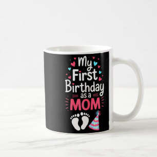 First birthday as a mum shirt women mummy 1st coffee mug