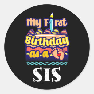 First Birthday As A Sis Sayings Sister Quotes Classic Round Sticker