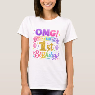 First Birthday Friend Shirt, OMG It's My Friend's  T-Shirt