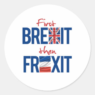First Brexit then Frexit - - Classic Round Sticker