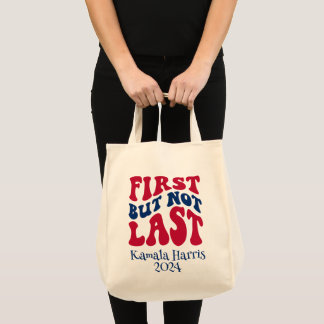 First But Not Last Harris Election Tote Bag