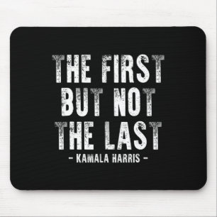 First But Not The Last Kamala Harris 1  Mouse Pad