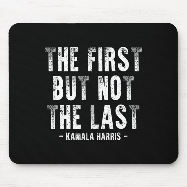 First But Not The Last Kamala Harris 1  Mouse Pad (Front)