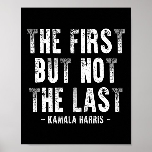 First But Not The Last Kamala Harris 1  Poster (Front)