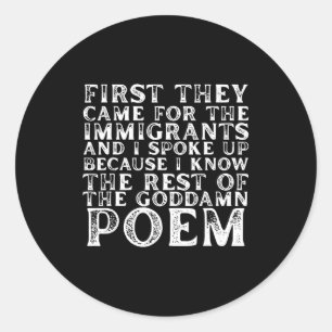First came for the immigrants graphic funny saying classic round sticker