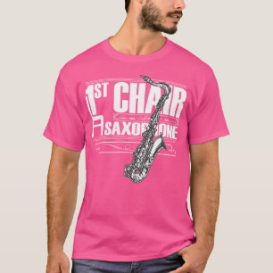 First Chair Saxophone A Band Member And Orchestra  T-Shirt