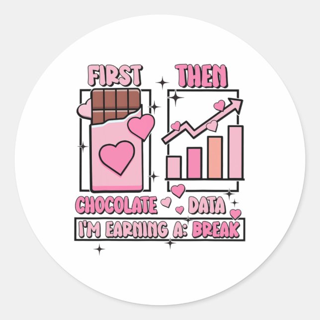 First Chocolate Then Data Special Education Valent Classic Round Sticker (Front)