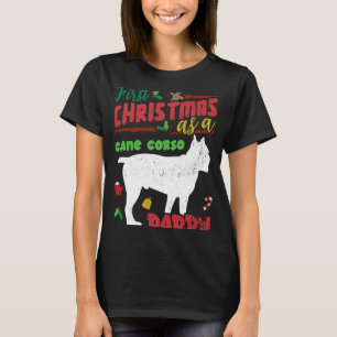 First Christmas as a Cane Corso dog daddy Cane Co T-Shirt