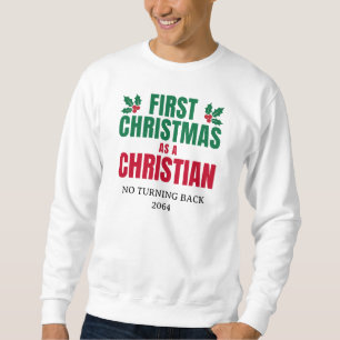FIRST CHRISTMAS AS A CHRISTIAN New Believer Sweatshirt